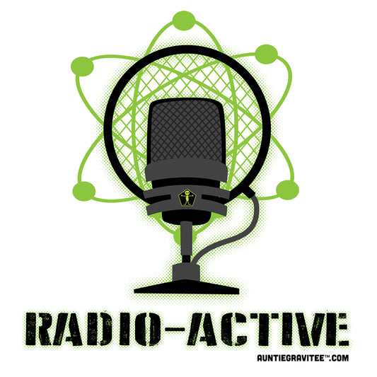 AuntieGraviTee "Radio-Active" Heavy Cotton Tee