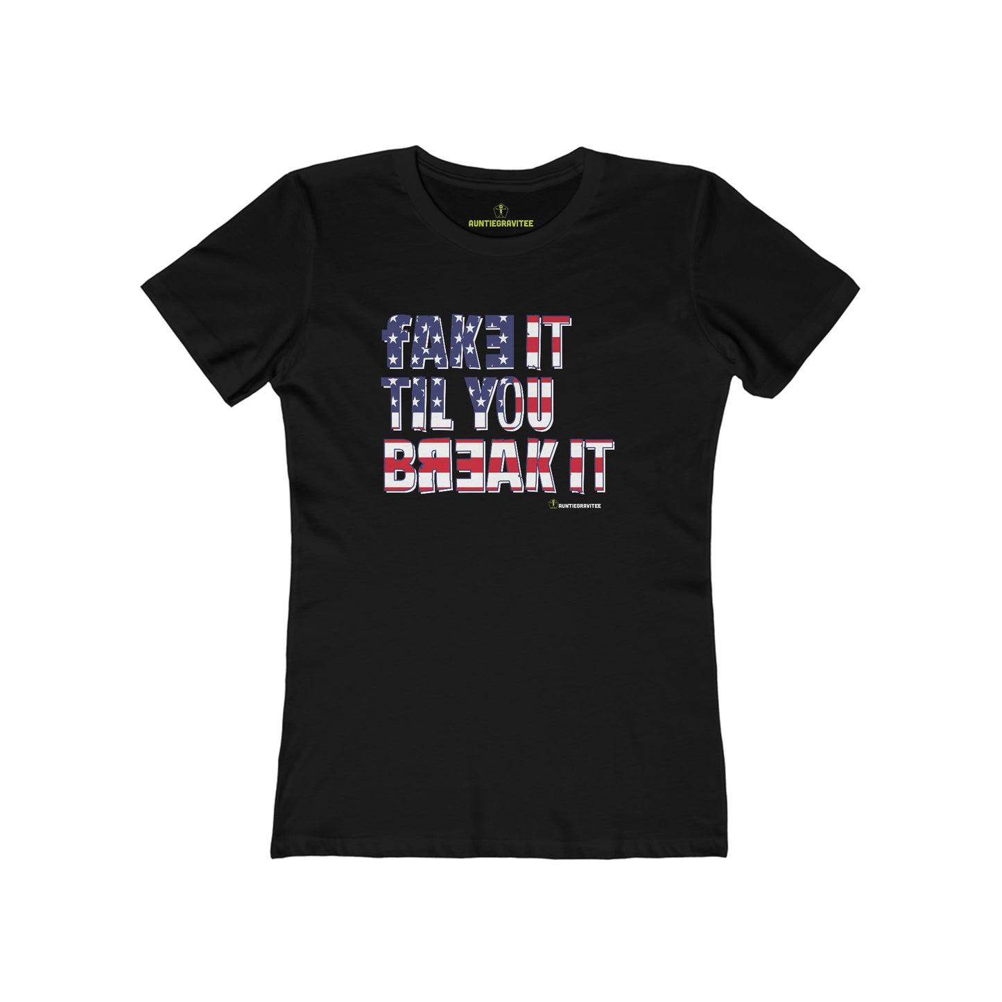 AuntieGraviTee  Fake it til you Break it. Women's The Boyfriend Tee